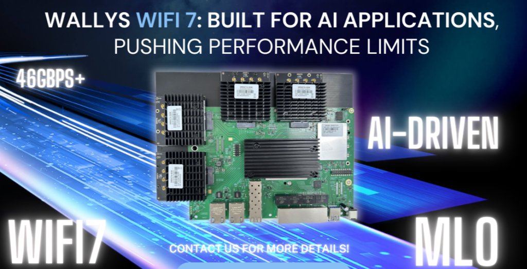 Wallys WiFi 7: Built for AI Applications, Pushing Performance Limits